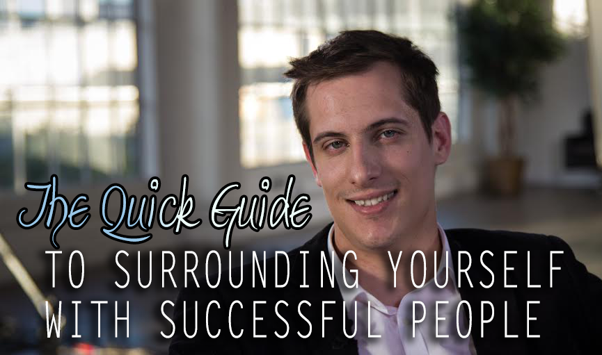 Ultimate guide to surrounding yourself with successful entrepreneurs